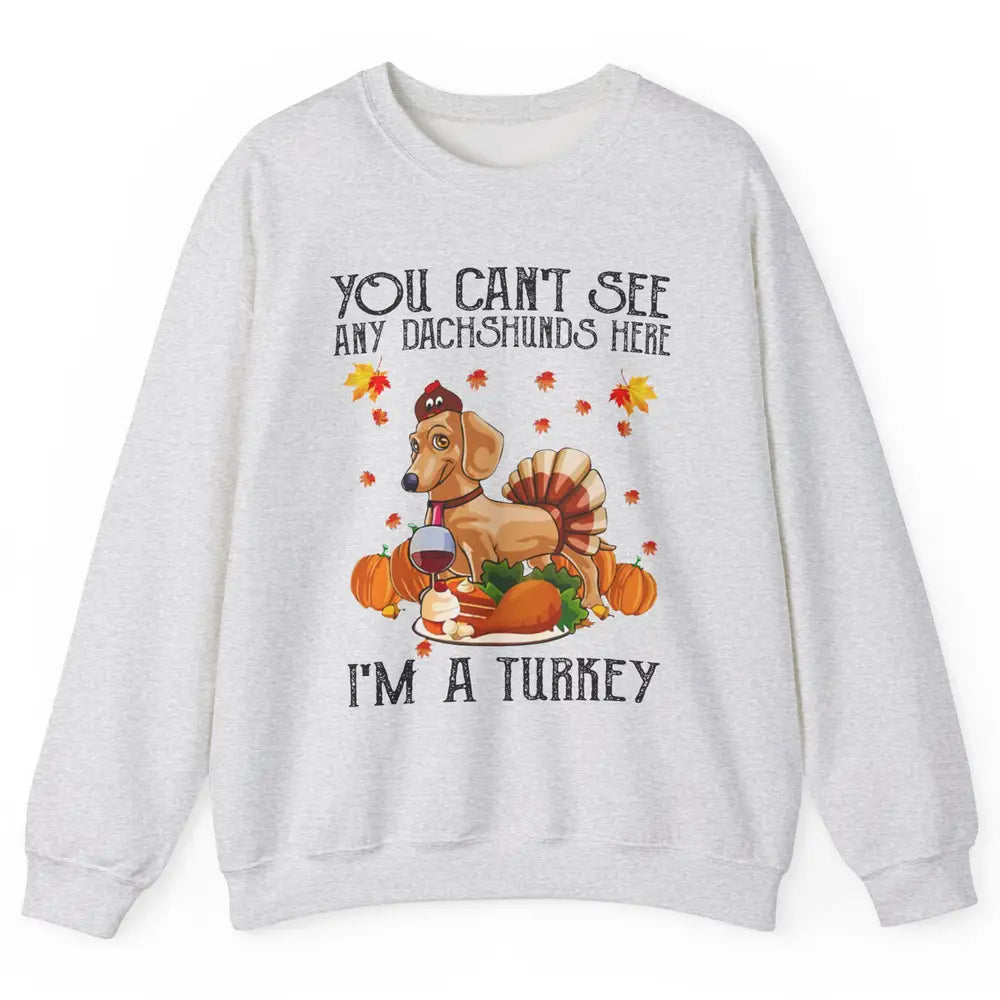 Funny Dachshund I'm A Turkey Happy Thanksgiving Fall Pumpkin Unisex Crewneck Sweatshirt