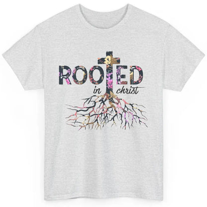 Floral Jesus Cross Rooted In Christ Faith Religious Bible Classic Unisex T-Shirt