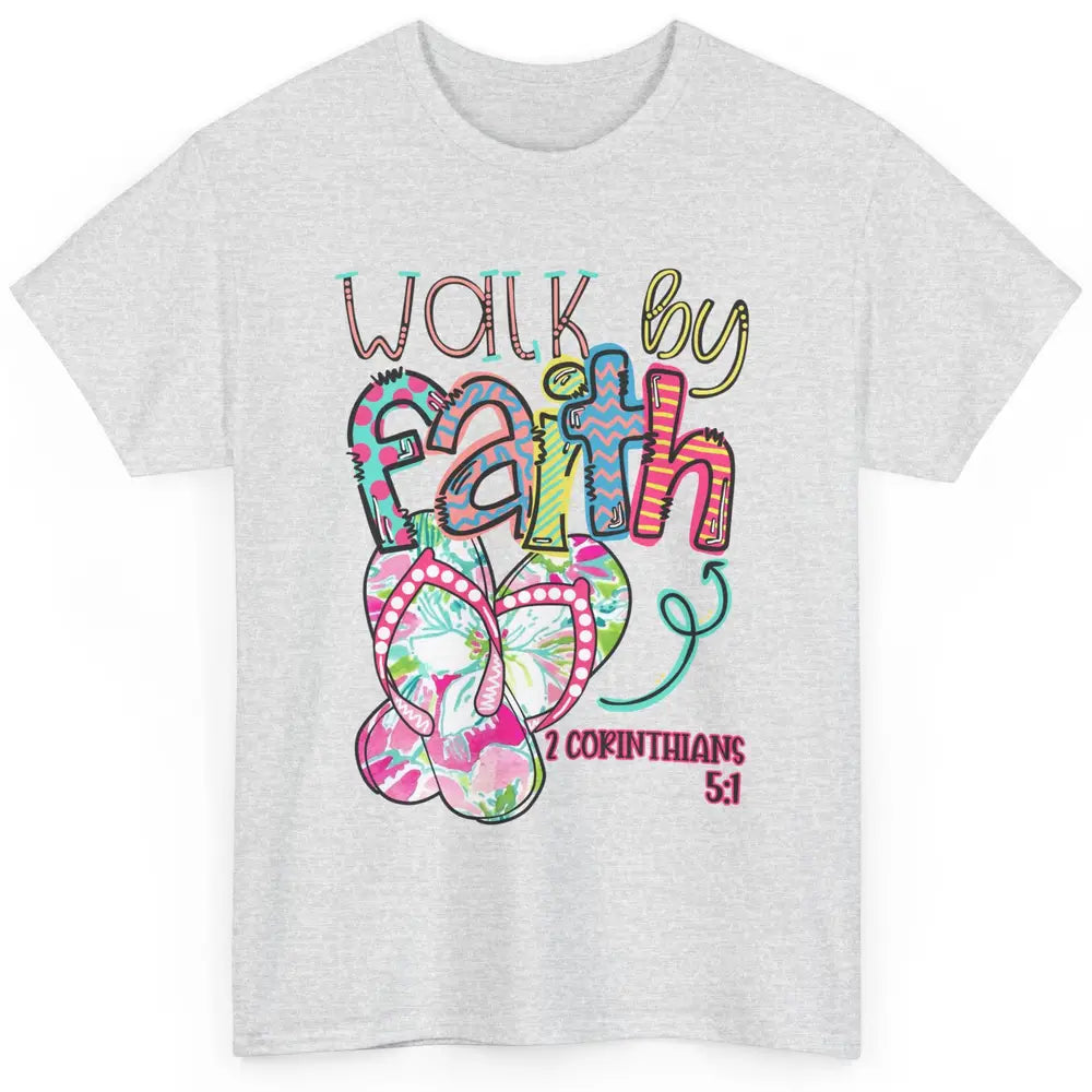 Walk By Faith Not By Sight Christian Bible Verse Summer Gift Classic Unisex T-Shirt