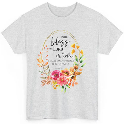 Floral Bless The Lord At All Times Bible Verse Christian Classic Unisex T-Shirt