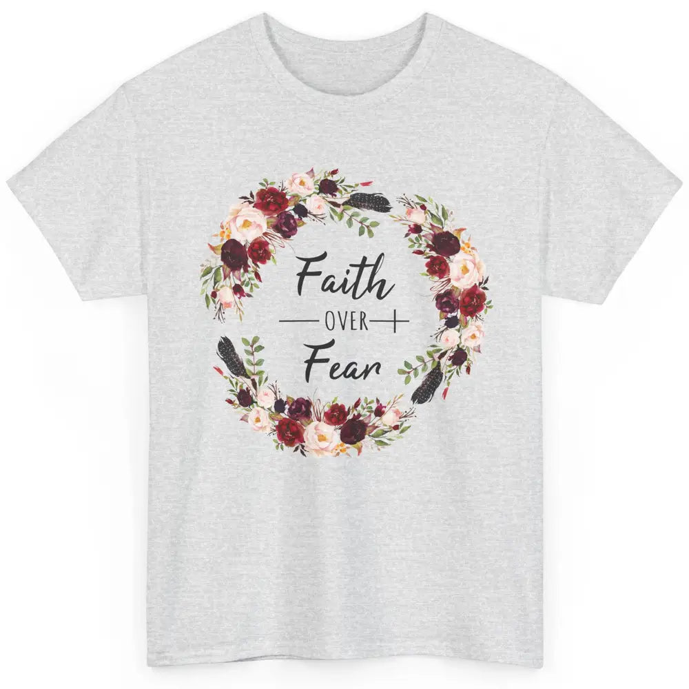 Wreath Faith Over Fear Bible Jesus God Christian Belief Gift Classic Unisex T-Shirt