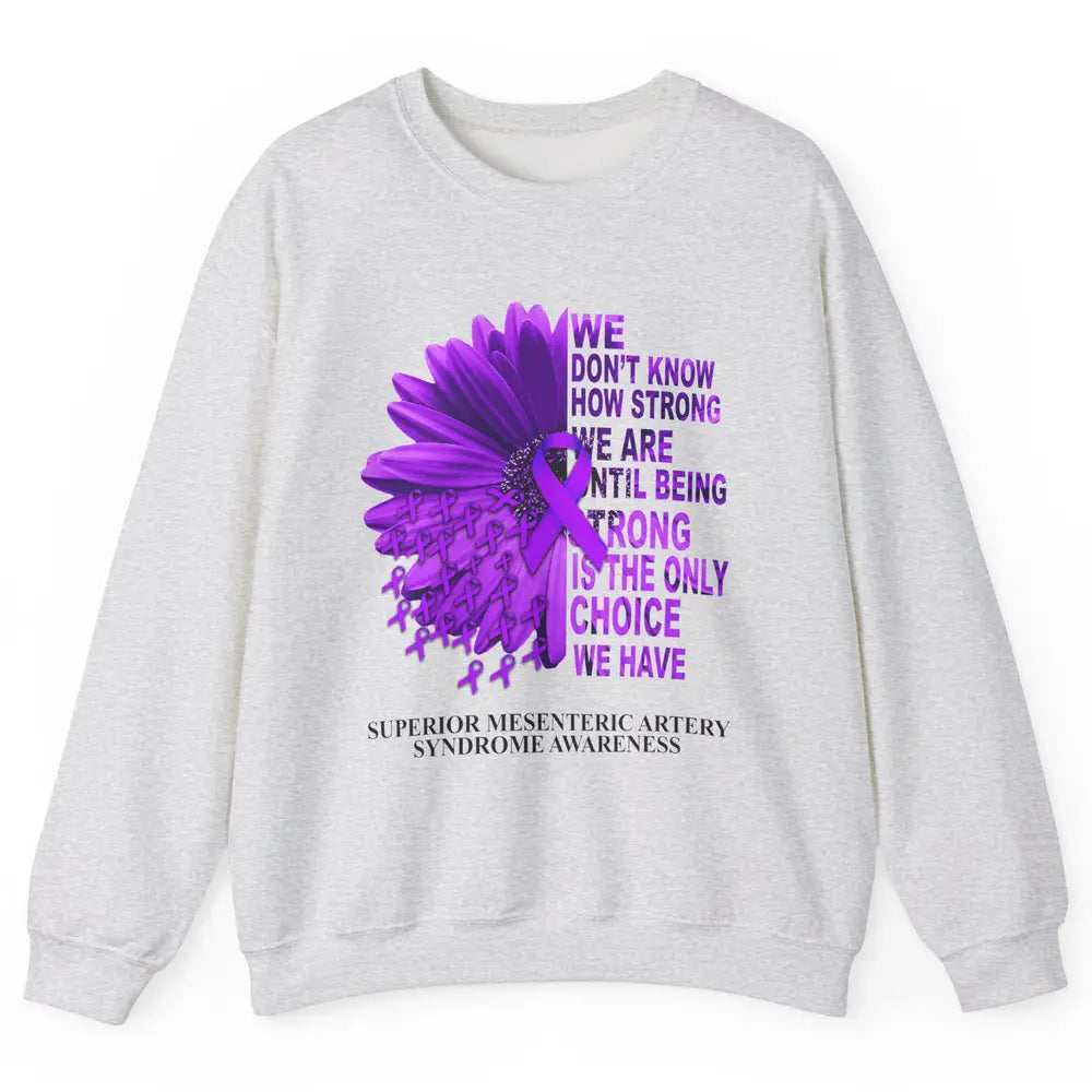 Superior Mesenteric Artery Syndrome We Don't Know How Strong Unisex Crewneck Sweatshirt