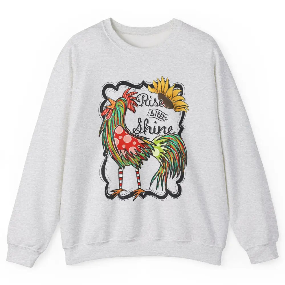 Sunflower Chicken Rooster Rise And Shine Western Motivation Unisex Crewneck Sweatshirt