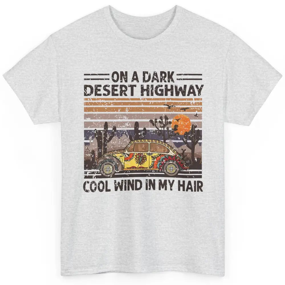 Vintage Hippie Car On A Dark Desert Highway Freedom Peace Classic Unisex T-Shirt