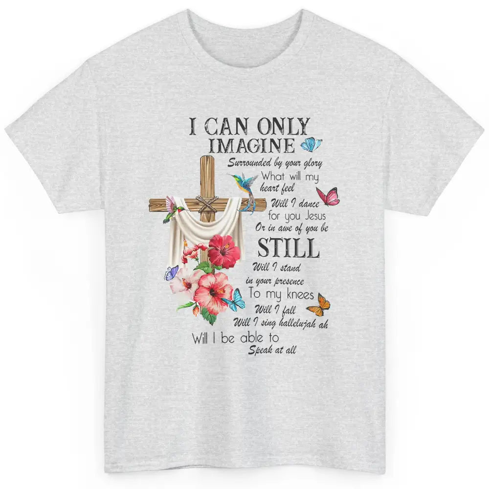 Floral Can Only Imagine Jesus Christian Faith Christ God Classic Unisex T-Shirt