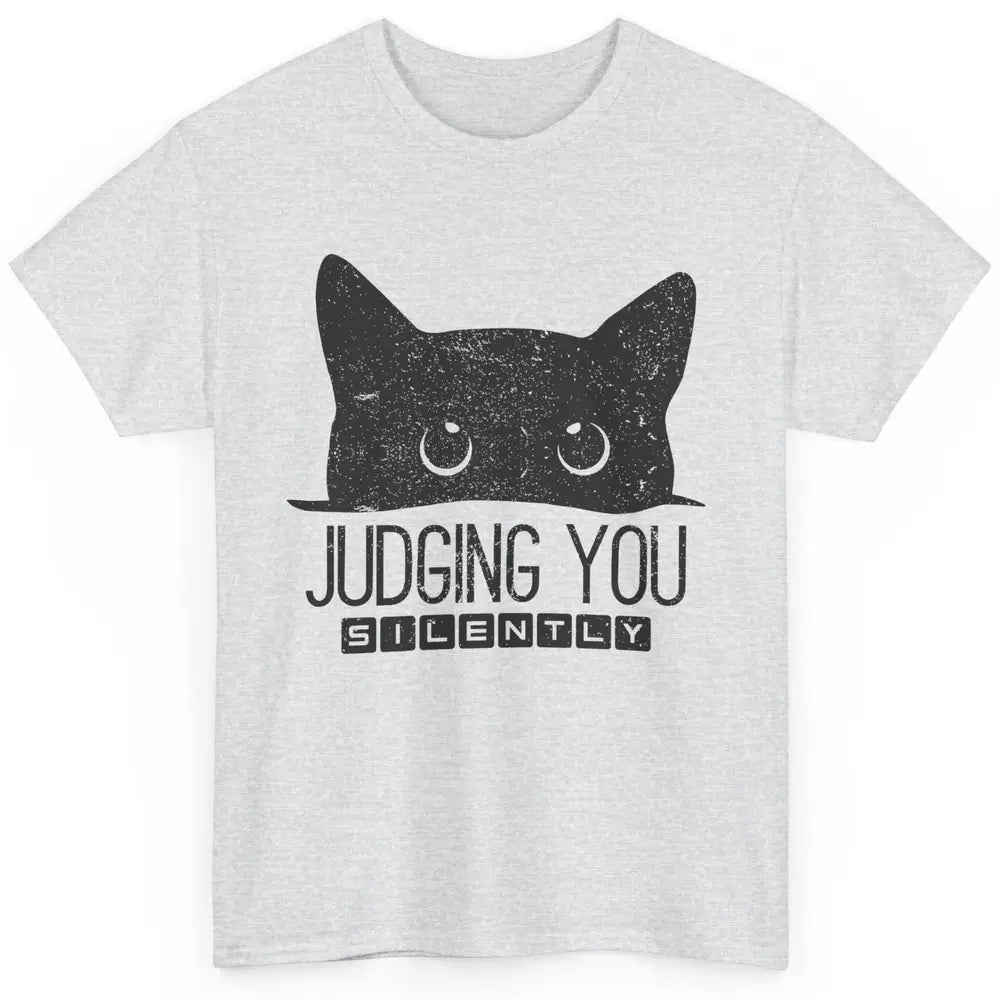 Funny Black Cat Judging You Silently Sarcastic Cat Mom Gift Classic Unisex T-Shirt