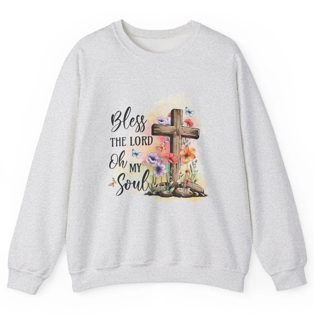 Bless The Lord Oh My Soul Christian Cross Floral Butterfly Jesus Christ Bible Verse Unisex Crewneck Sweatshirt