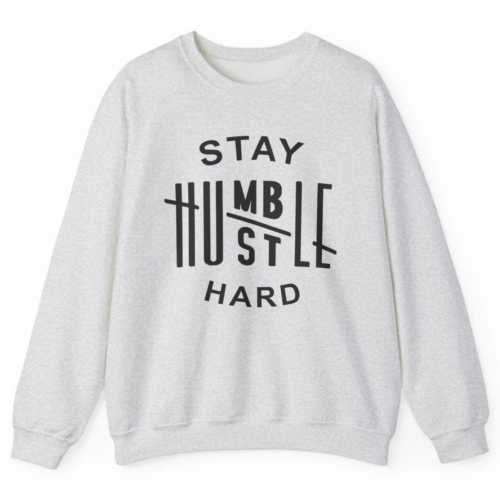 Always Stay Humble Hustle Hard Spread Kindness Inspirational Unisex Crewneck Sweatshirt