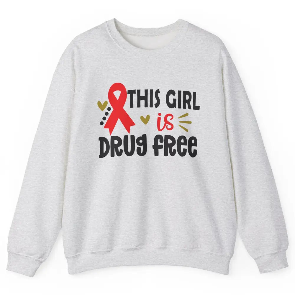 This Girl Is Drug Free Red Ribbon Week Say No To Drugs Unisex Crewneck Sweatshirt