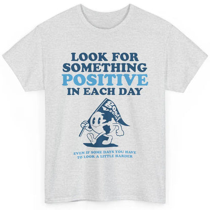 Earth Look For Something Positive Each Day Positive Life Classic Unisex T-Shirt