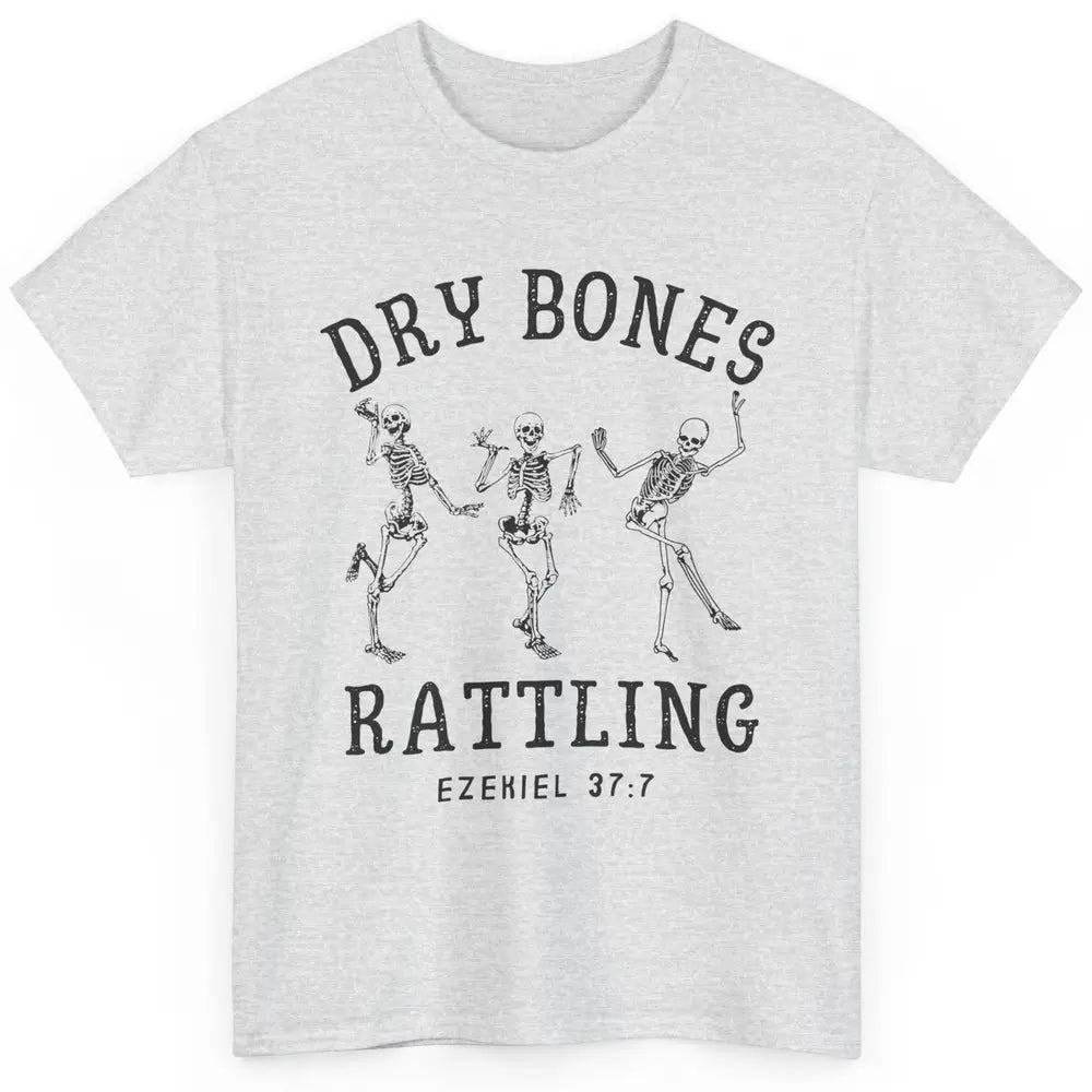 Christian Dancing Skeleton Dry Bone Rattling Bible Halloween Classic Unisex T-Shirt