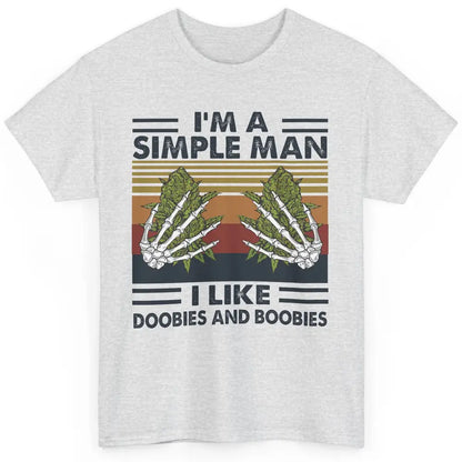 Vintage Weed I Am A Simple Man Like Doobies and Boobies Classic Unisex T-Shirt