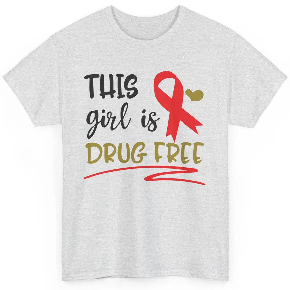 This Girl Is Drug Free Red Ribbon Week Say No To Drugs Classic Unisex T-Shirt