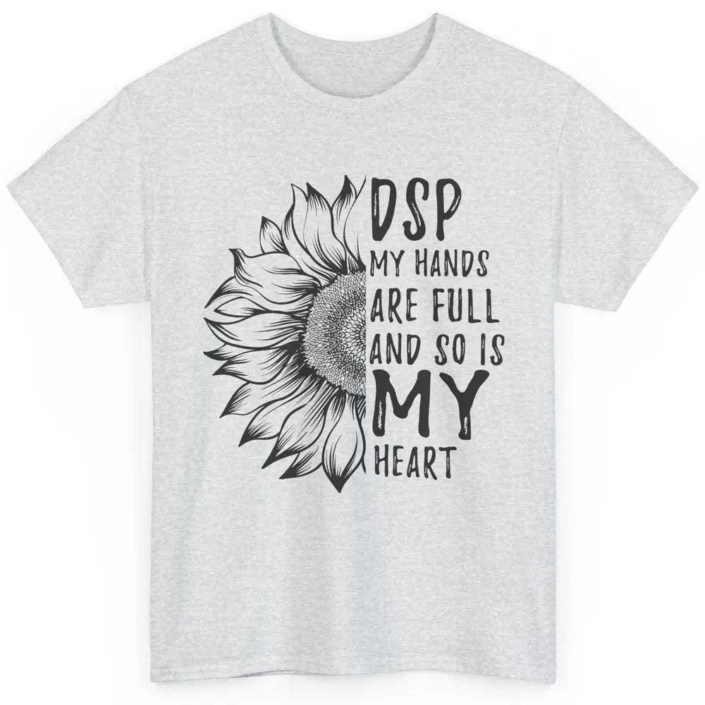 Direct Support Professional Sunflower My Hands Are Full Classic Unisex T-Shirt