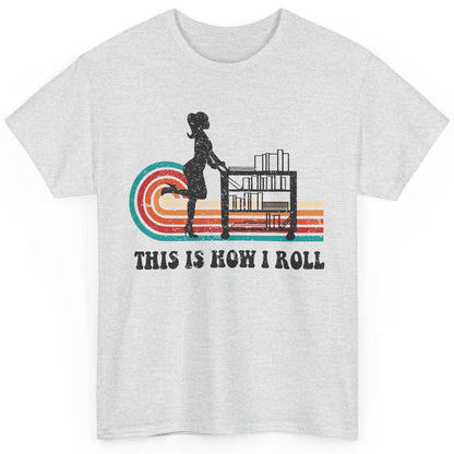 Vintage This Is How I Roll Bookworm Book Librarian Girl Classic Unisex T-Shirt