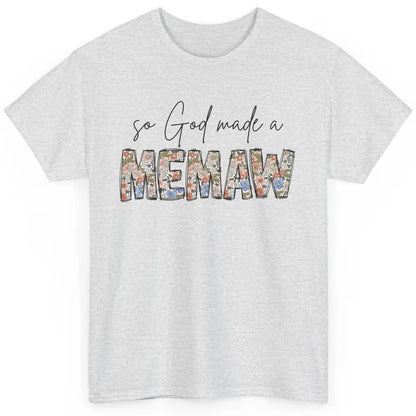 Floral Boho So God Made A Memaw Grandmother Mothers Day Classic Unisex T-Shirt