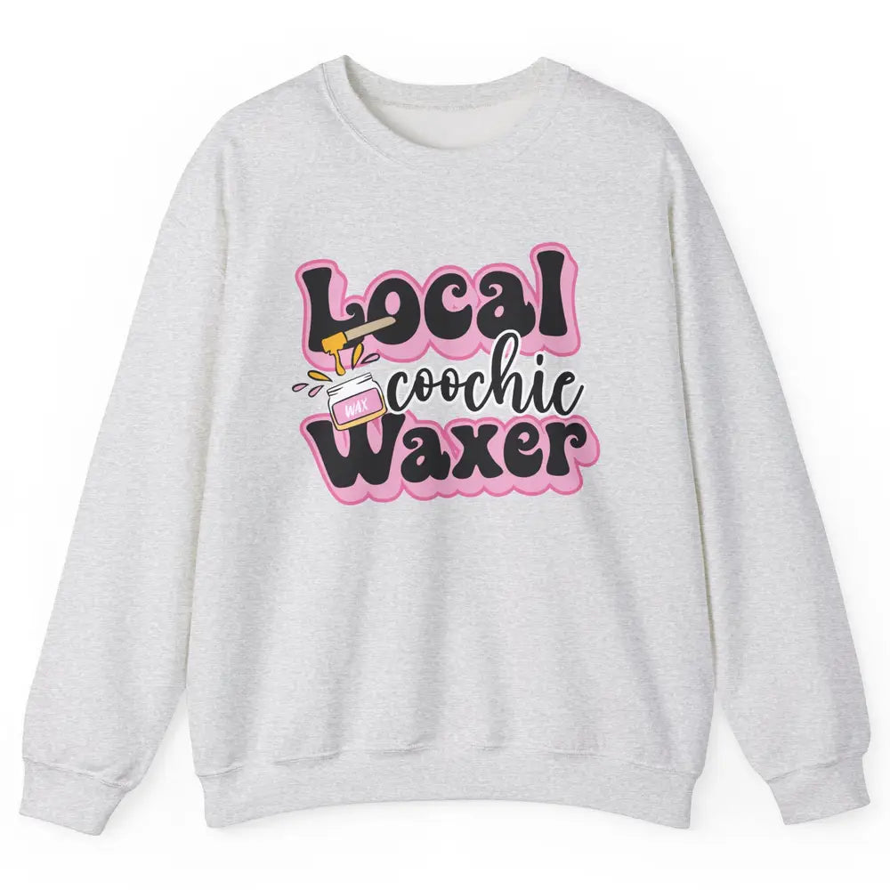 Wax Specialist Local Coochie Waxer Cosmetology Wax Hustler Unisex Crewneck Sweatshirt