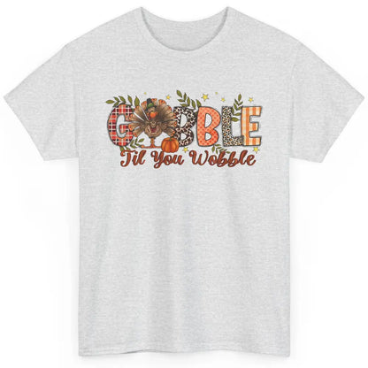 Gobble Til You Wobble Thanksgiving Dinner Turkey Day Gift Classic Unisex T-Shirt