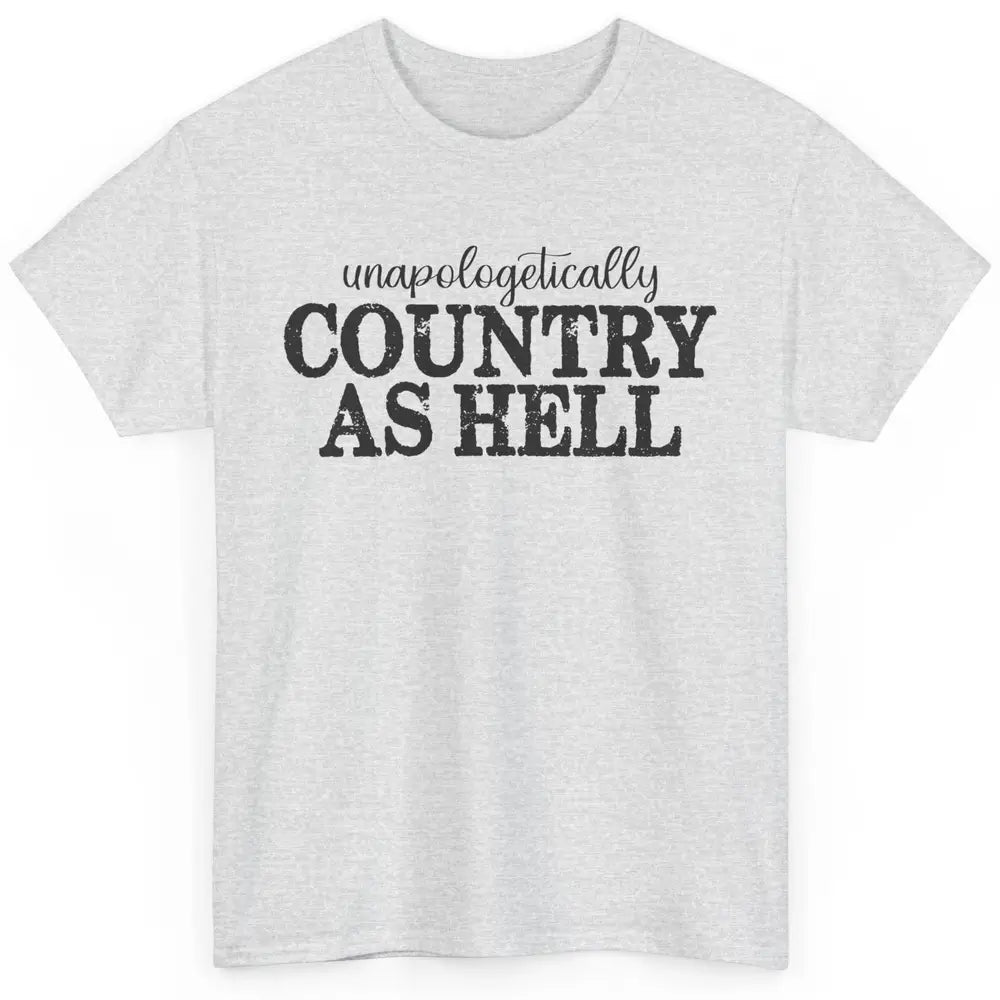 Vintage Unapologetically Country As Hell Western Country Classic Unisex T-Shirt