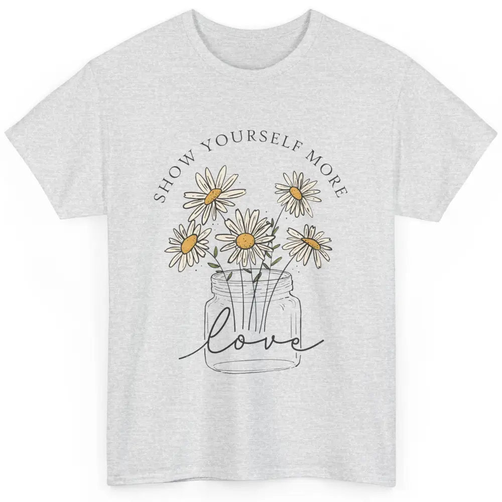 Self Love Daisy Wildflower Positive Motivation Minimalist Classic Unisex T-Shirt