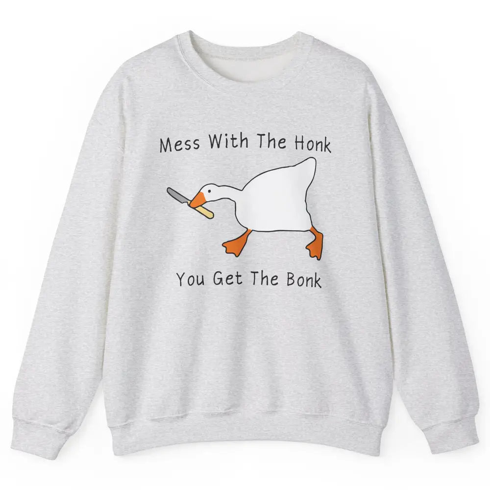 Sarcastic Goose Meme Mess With the Honk You Get the Bonk Unisex Crewneck Sweatshirt