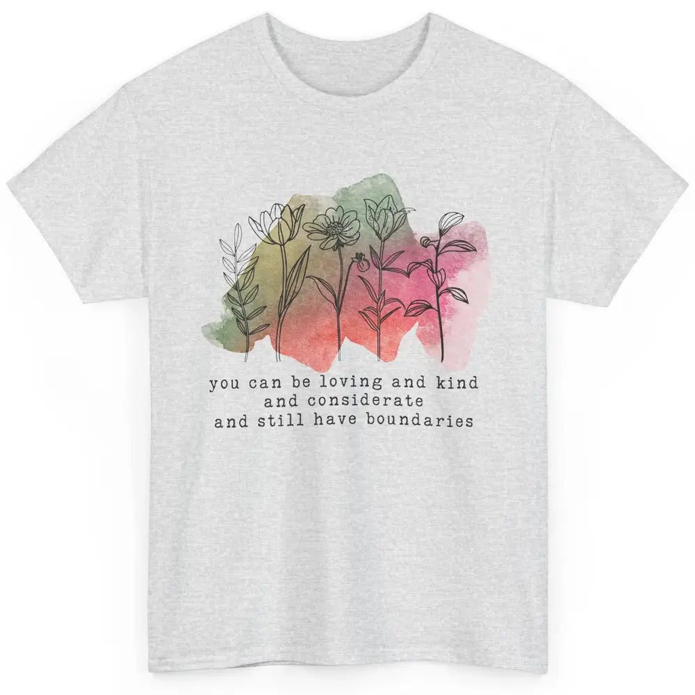 Wildflowers Boundaries Self Love Mental Health Therapist Classic Unisex T-Shirt