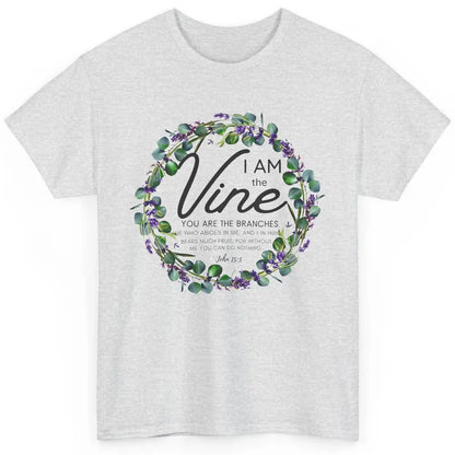 Christian I Am The Vine You Are The Branches Bible Religious Classic Unisex T-Shirt