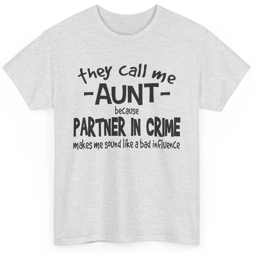 Funny Auntie They Call Me Auntie Because Partner In Crime Classic Unisex T-Shirt