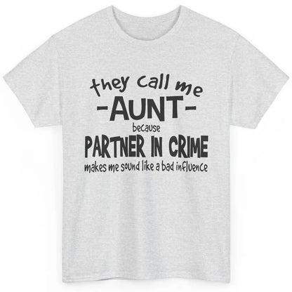 Funny Auntie They Call Me Auntie Because Partner In Crime Classic Unisex T-Shirt