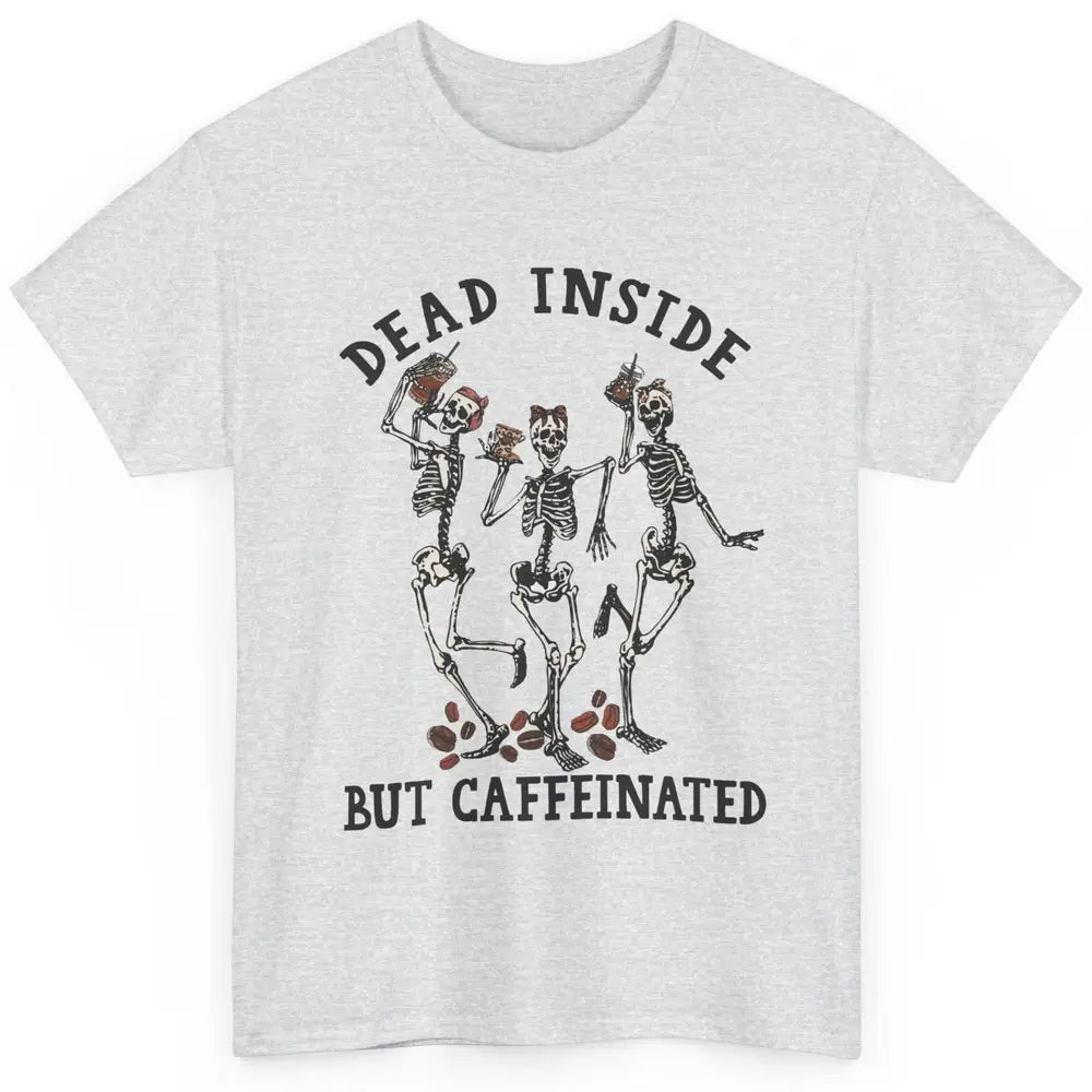 Funny Dancing Skeleton Dead Inside But Caffeinated Leopard Classic Unisex T-Shirt