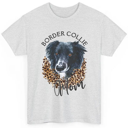 Border Collie Mom Dog Lover Gift Border Collie Leopard Print Classic Unisex T-Shirt