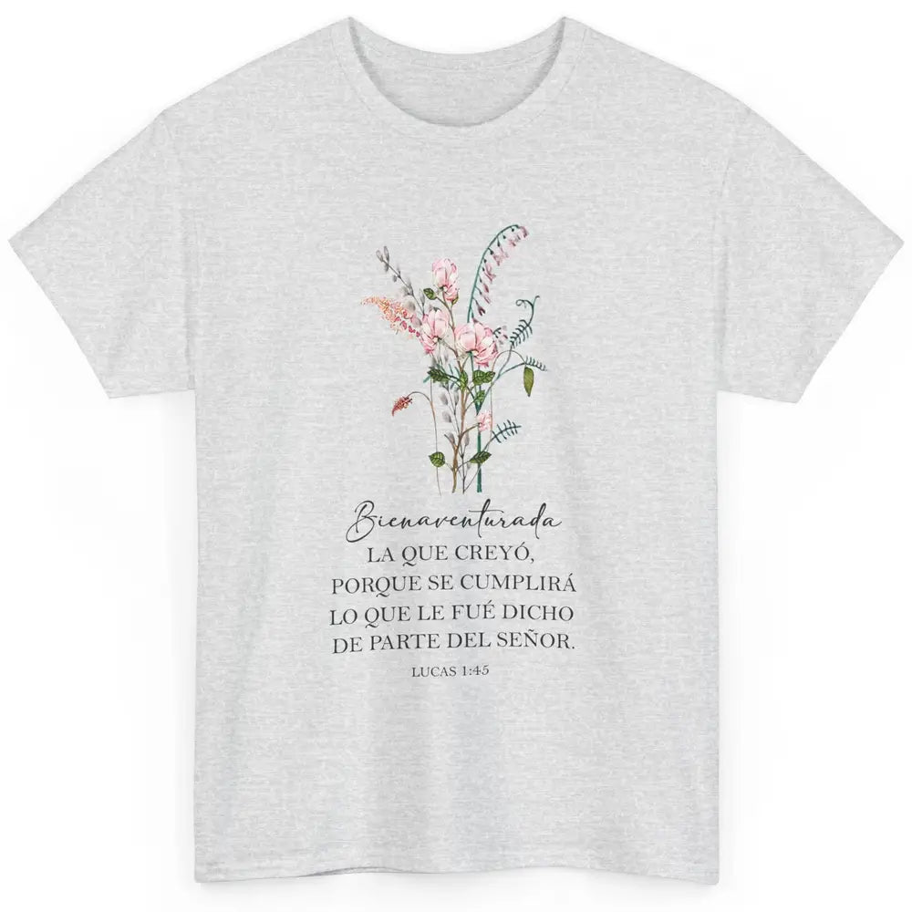 Floral Spanish Christian Bible Bienaventurada La Que Creyó Classic Unisex T-Shirt