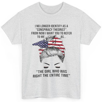 America Girl I No Longer Identify As A Conspiracy Theorist Classic Unisex T-Shirt