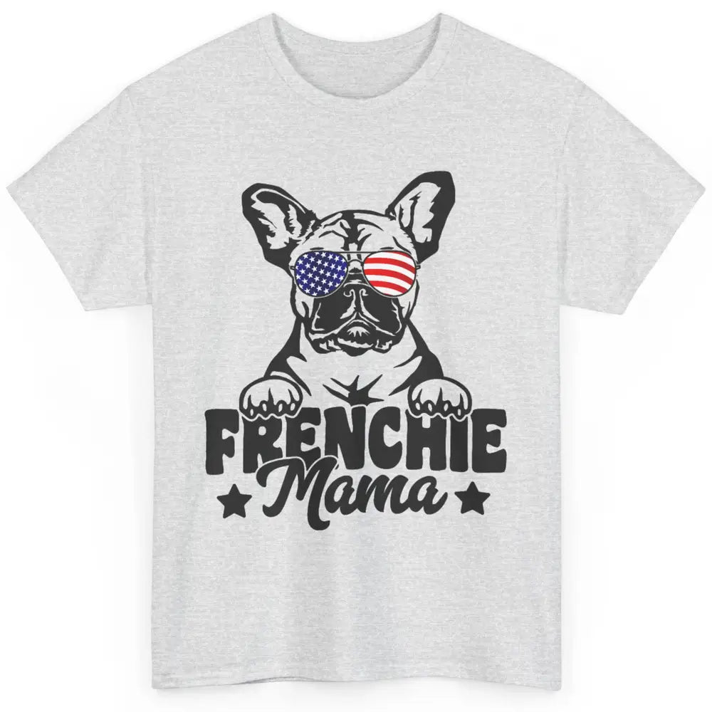 Frenchie Mama Patriotic French Bulldog Mom Dog Mothers Day Classic Unisex T-Shirt