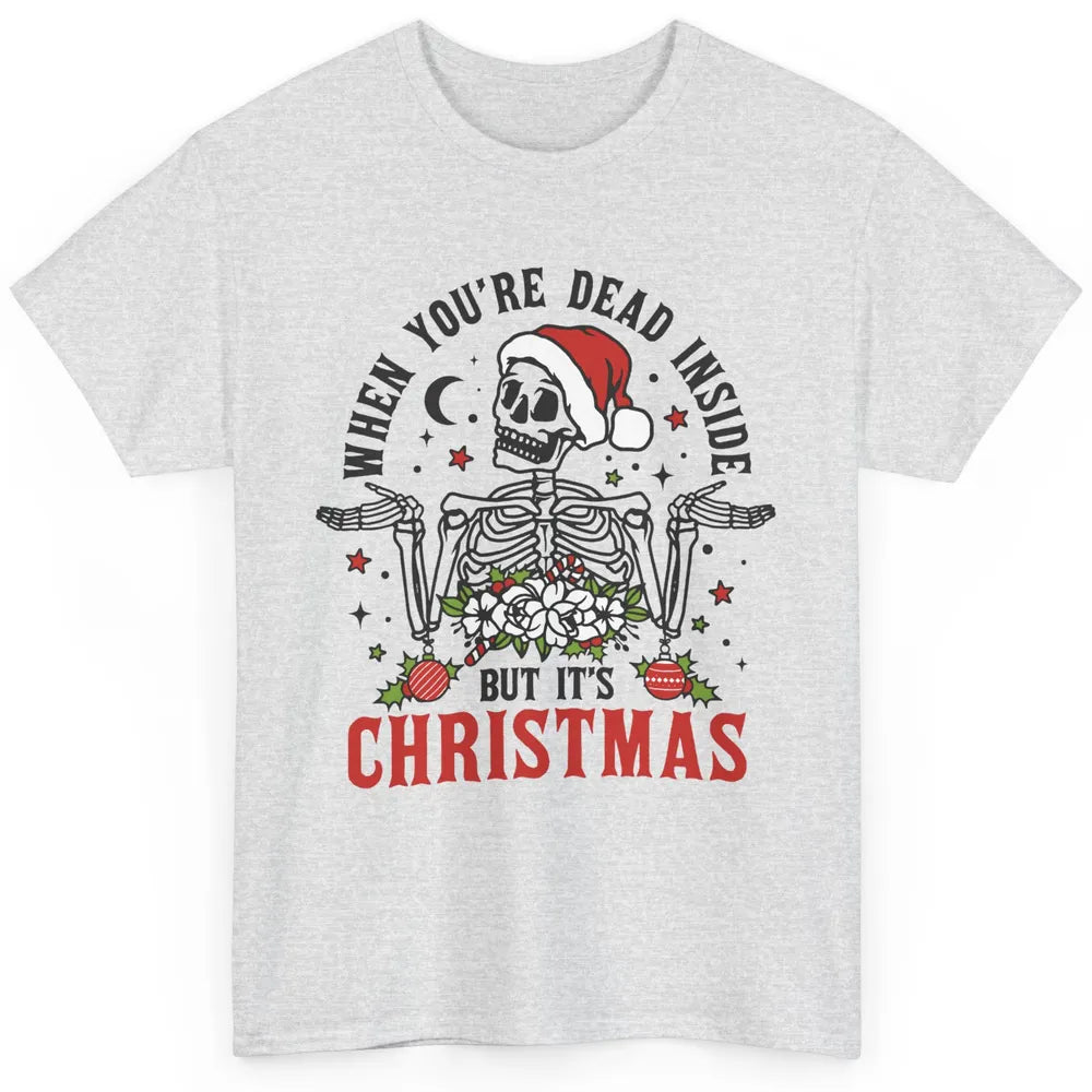 Funny Skeleton Christmas Dancing Dead Inside But Its Holiday Classic Unisex T-Shirt