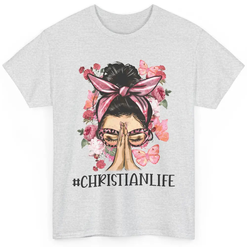 Floral Messy Bun Praying Christian Life Religious Motivation Classic Unisex T-Shirt