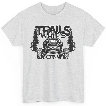 Trails and Whips Excite Me RZR SXS Offroad Riding Life Gift Classic Unisex T-Shirt