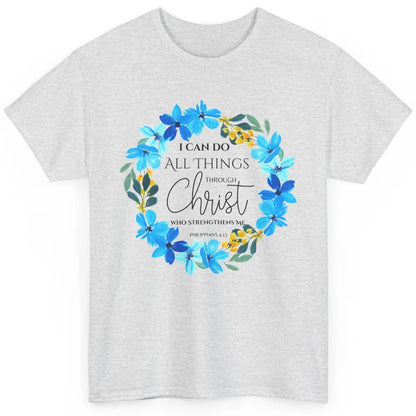 Floral I Can Do All Things Through Christ Bible Christian Classic Unisex T-Shirt