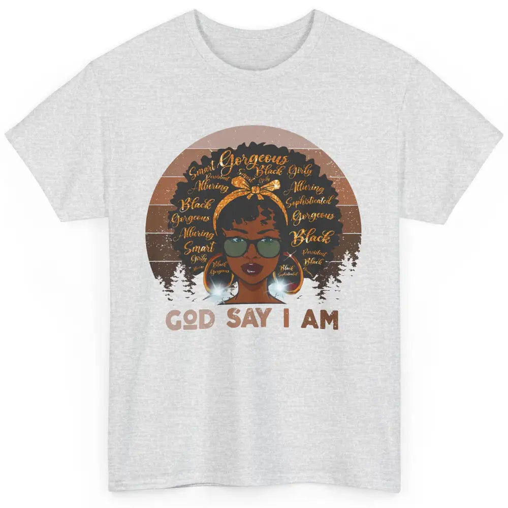 Black Woman God Say I Am African American Lady Black Melanin Classic Unisex T-Shirt