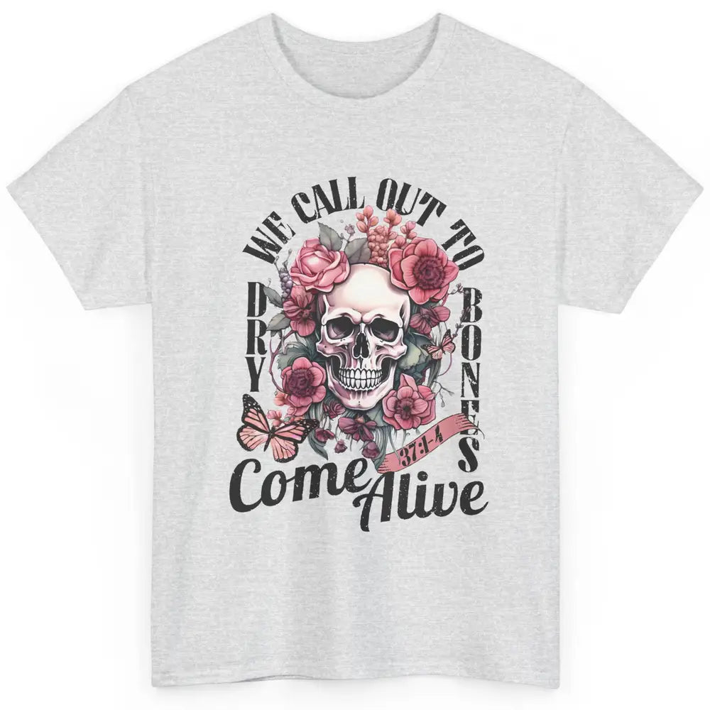 Floral Skull Dry Bones Come Alive Bible Christian Halloween Classic Unisex T-Shirt