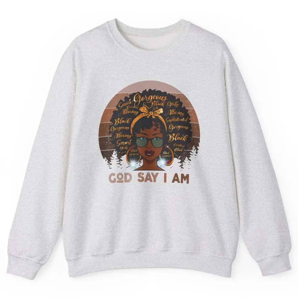 Black Woman God Say I Am African American Lady Black Melanin Unisex Crewneck Sweatshirt