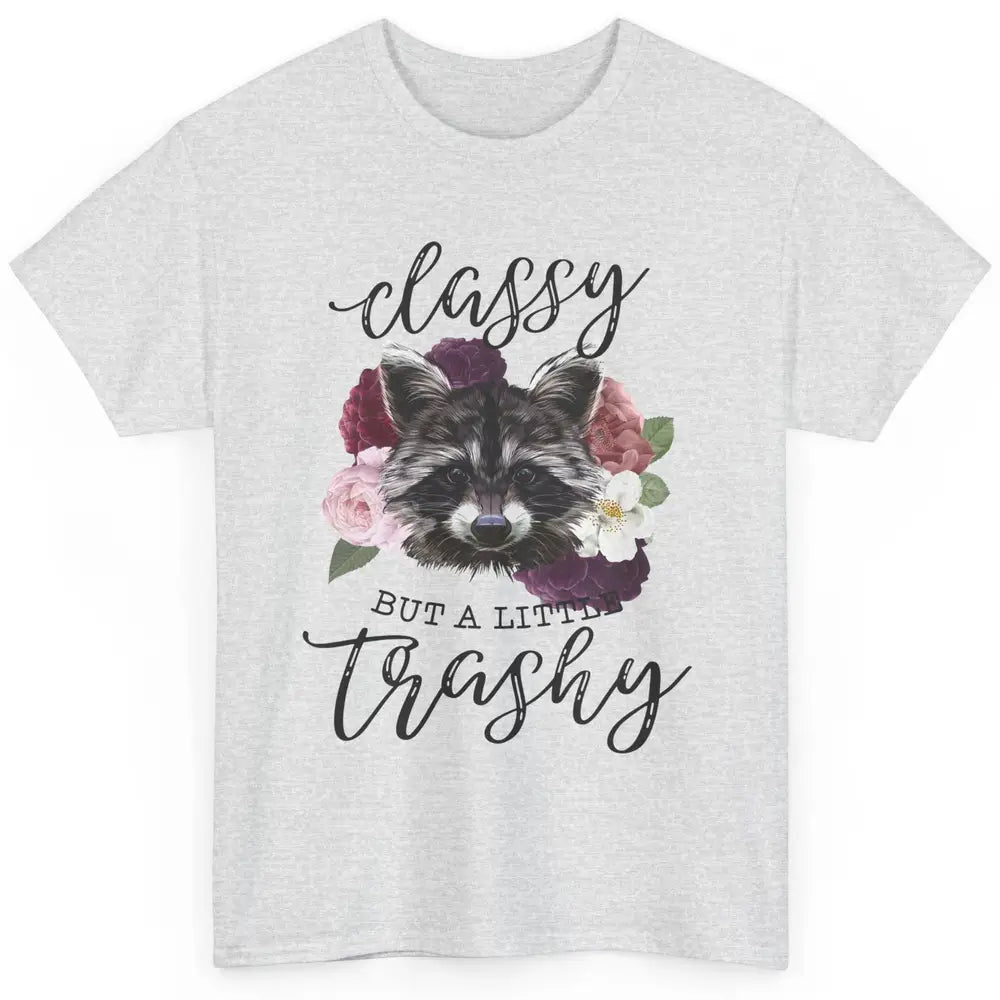 Floral Racoon Classy But A Little Trashy Trash Panda Lovers Classic Unisex T-Shirt