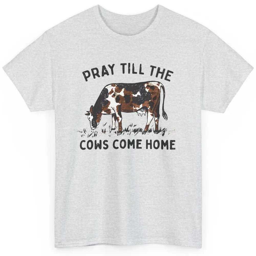 Farmer Daisy Cow Pray Till The Cows Come Home Western Heifer Classic Unisex T-Shirt