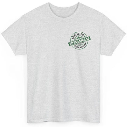 Funny Certified Shenanigans Coordinator St Patricks Day Gift Classic Unisex T-Shirt