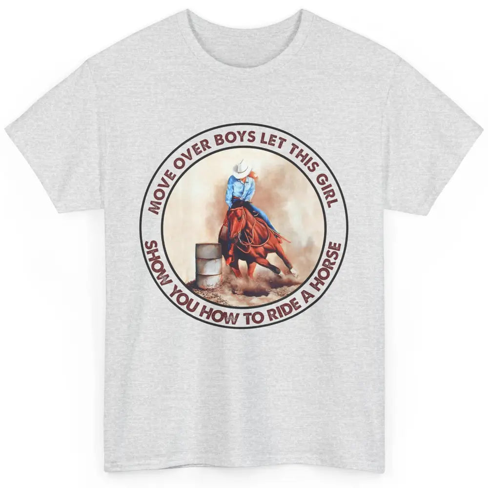 Cowgirl Move Over Boys Let This Girl Show Western Country Classic Unisex T-Shirt