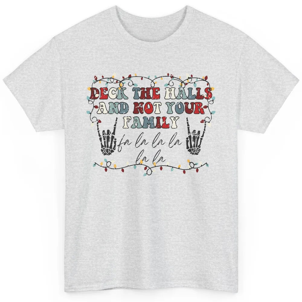 Skeleton Deck The Hall And Not Your Family Christmas Costume Classic Unisex T-Shirt