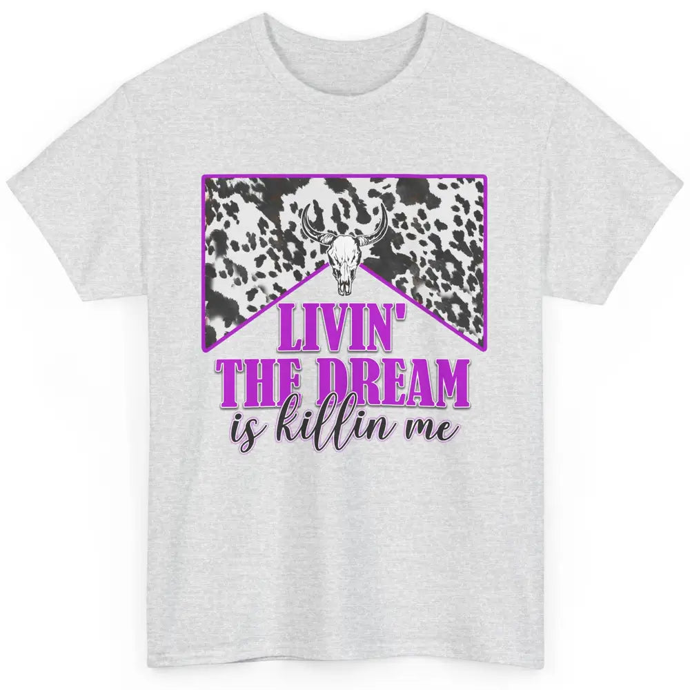 Cowhide Bull Skull Living The Dream Is Killing Me Western Classic Unisex T-Shirt