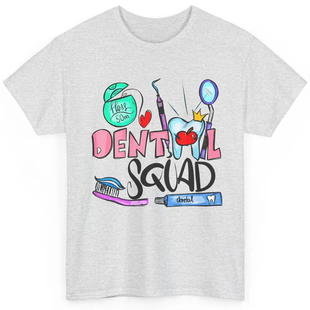 Dental Squad Dental Life Dentist Tools Dental Hygienist Gift Classic Unisex T-Shirt