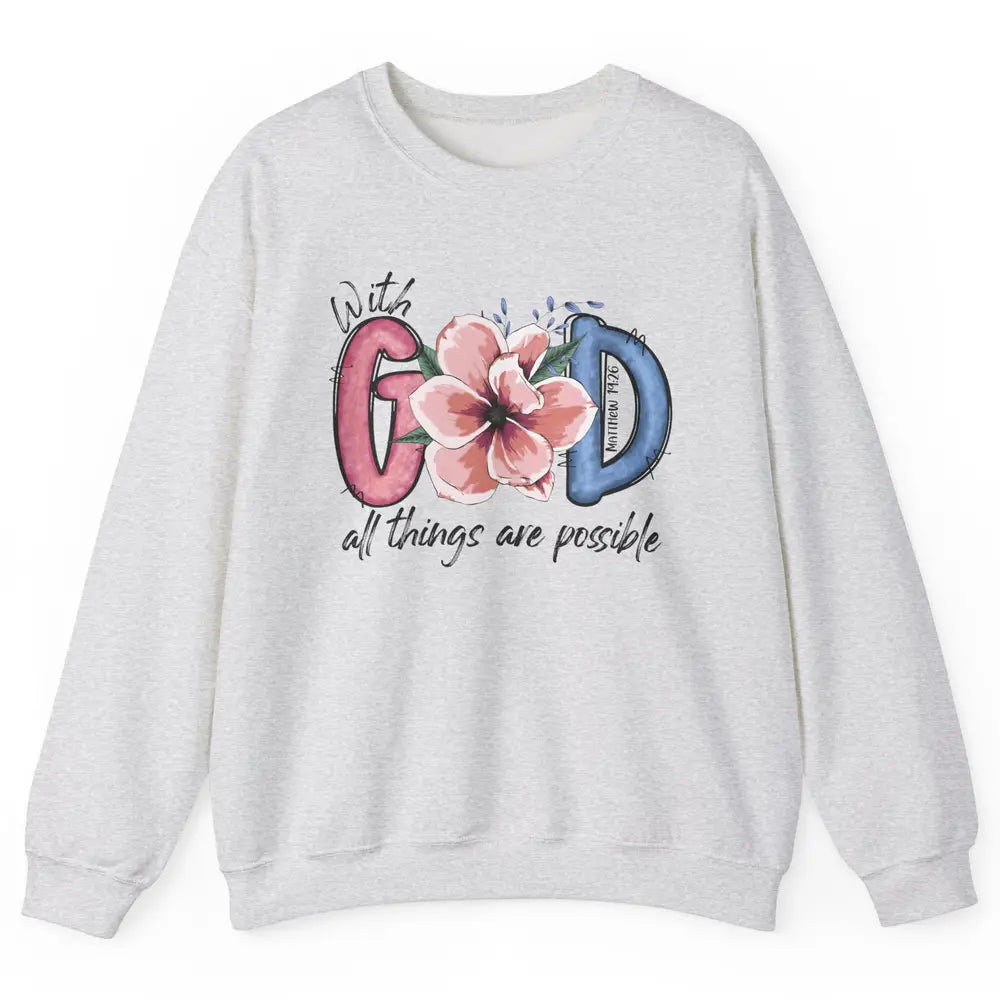 With God All Things are Possible God Saying Jesus Faith Unisex Crewneck Sweatshirt