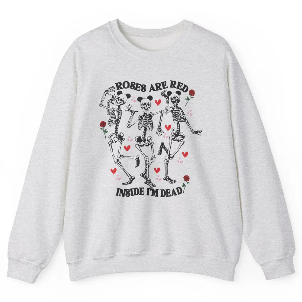 Skeleton Dancing Roses Are Red Inside I'm Dead Valentine Day Unisex Crewneck Sweatshirt